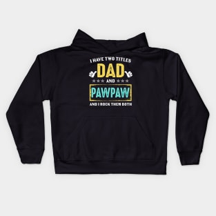 I Have Two Titles Dad And Pawpaw And I Rock Them Both Kids Hoodie